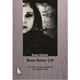 Bana Kalan Çöl - Emel Öztürk