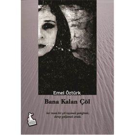 Bana Kalan Çöl - Emel Öztürk