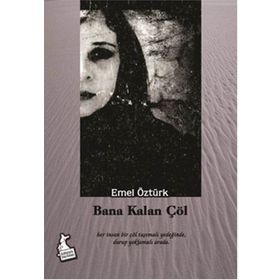 Bana Kalan Çöl - Emel Öztürk