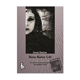 Bana Kalan Çöl - Emel Öztürk