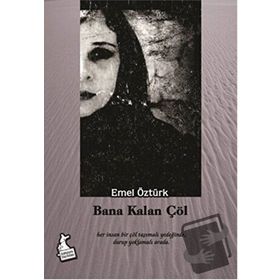 Bana Kalan Çöl - Emel Öztürk