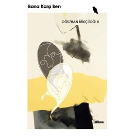Bana Karşı Ben / Oğuzhan Bükçüoğlu