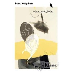Bana Karşı Ben / Oğuzhan Bükçüoğlu
