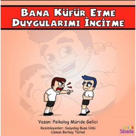 Bana Küfür Etme Duygularımı İncitme: Güçlüklerle Baş Edebilirim Serisi 1.Kitap - Kolektif