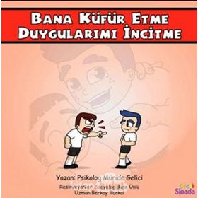 Bana Küfür Etme Duygularımı İncitme: Güçlüklerle Baş Edebilirim Serisi 1.Kitap - Kolektif