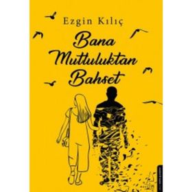 Bana Mutluluktan Bahset - Ezgin Kılıç
