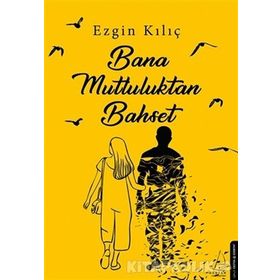Bana Mutluluktan Bahset - Ezgin Kılıç