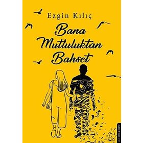 Bana Mutluluktan Bahset - Ezgin Kılıç