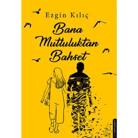 Bana Mutluluktan Bahset - Ezgin Kılıç