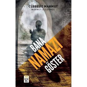 Bana Namazı Göster - Cübbesiz Mahmut