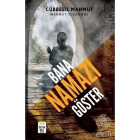 Bana Namazı Göster - Mahmut Elgörmüş