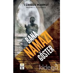 Bana Namazı Göster - Mahmut Elgörmüş