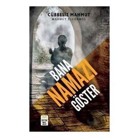 Bana Namazı Göster - Mahmut Elgörmüş