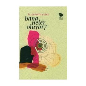 BANA NELER OLUYOR? - H. NERMIN ÇELEN