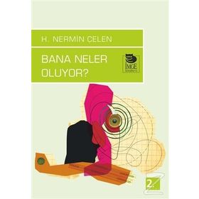 BANA NELER OLUYOR? - H. NERMIN ÇELEN