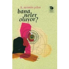 BANA NELER OLUYOR? - H. NERMIN ÇELEN