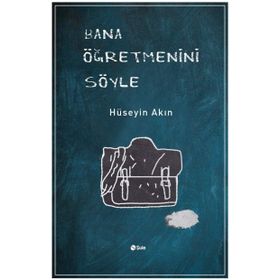 Bana Öğretmenini Söyle - Hüseyin Akın