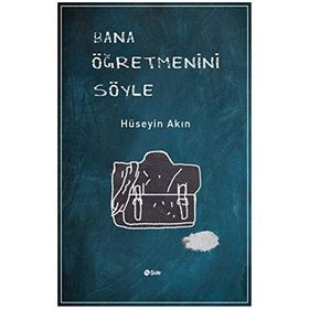 Bana Öğretmenini Söyle - Hüseyin Akın