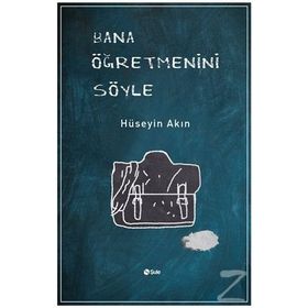 Bana Öğretmenini Söyle - Hüseyin Akın