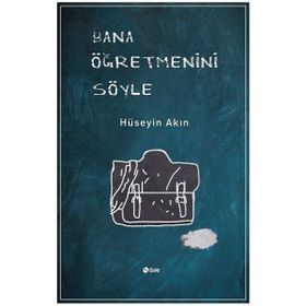 Bana Öğretmenini Söyle - Hüseyin Akın