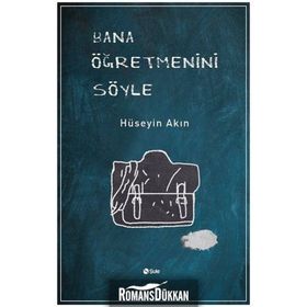 Bana Öğretmenini Söyle - Hüseyin Akın