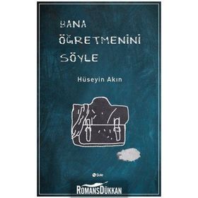 Bana Öğretmenini Söyle - Hüseyin Akın