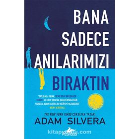 Bana Sadece Anılarımızı Bıraktın - Adam Silvera