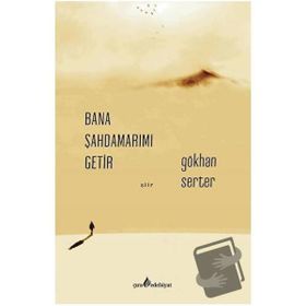 Bana Şahdamarımı Getir - Gökhan Serter - Çıra Yayınları