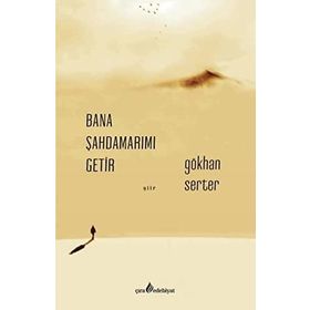 Bana Şahdamarımı Getir - Gökhan Serter - Çıra Yayınları