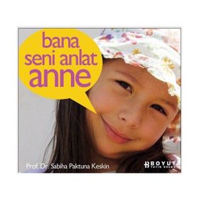 BANA SENI ANLAT ANNE - SABIHA PAKTUNA KESKIN