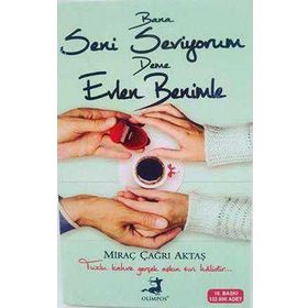Bana Seni Seviyorum Deme Evlen Benimle - Miraç Çağrı Aktaş