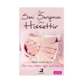 Bana Seni Seviyorum Deme Hissettir - Miraç Çağrı Aktaş