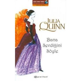 BANA SEVDİĞİNİ SÖYLE - JULIA QUINN