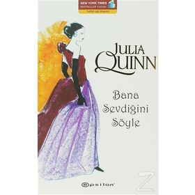 BANA SEVDİĞİNİ SÖYLE - JULIA QUINN