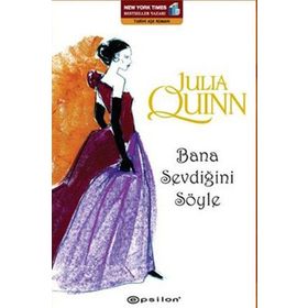 BANA SEVDİĞİNİ SÖYLE - JULIA QUINN