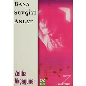 BANA SEVGIYI ANLAT - ZELIHA AKÇAGÜNER