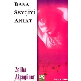 BANA SEVGIYI ANLAT - ZELIHA AKÇAGÜNER