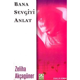 BANA SEVGIYI ANLAT - ZELIHA AKÇAGÜNER