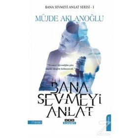 Bana Sevmeyi Anlat Bana Sevmeyi Anlat Serisi - 1 - Müjde Aklanoğlu