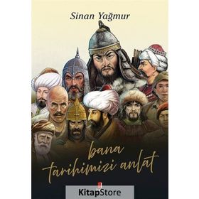 Bana Tarihimizi Anlat - Sinan Yağmur - Kapı Yayınları