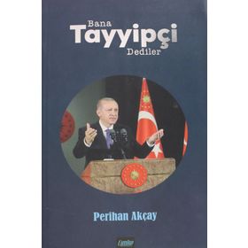 Bana Tayyipçi Dediler - Perihan Akçay