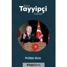Bana Tayyipçi Dediler - Perihan Akçay