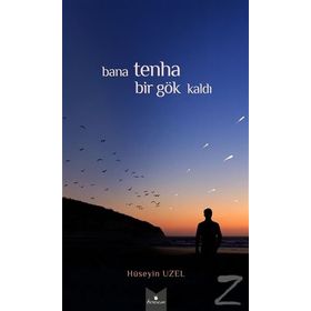Bana Tenha Bir Gök Kaldı - Hüseyin Uzel