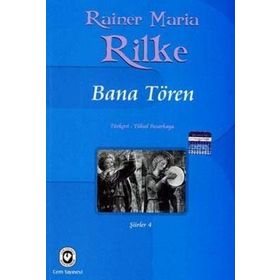 BANA TÖREN - RAINER MARIA RILKE