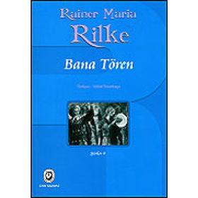 BANA TÖREN - RAINER MARIA RILKE