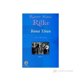 BANA TÖREN - RAINER MARIA RILKE