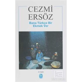 Bana Türkçe Bir Ekmek Ver - Cezmi Ersöz
