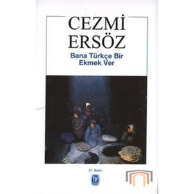 Bana Türkçe Bir Ekmek Ver - Cezmi Ersöz