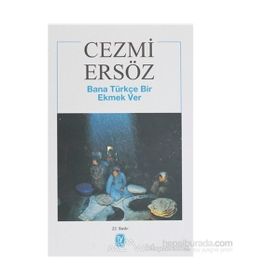 Bana Türkçe Bir Ekmek Ver - Cezmi Ersöz