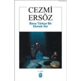 Bana Türkçe Bir Ekmek Ver - Cezmi Ersöz